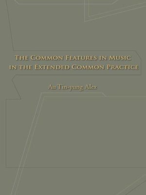 cover image of THE COMMON FEATURES IN MUSIC IN THE EXTENDED COMMON PRACTICE